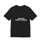 Depends Who's Asking | Dry Wit Co. Collection