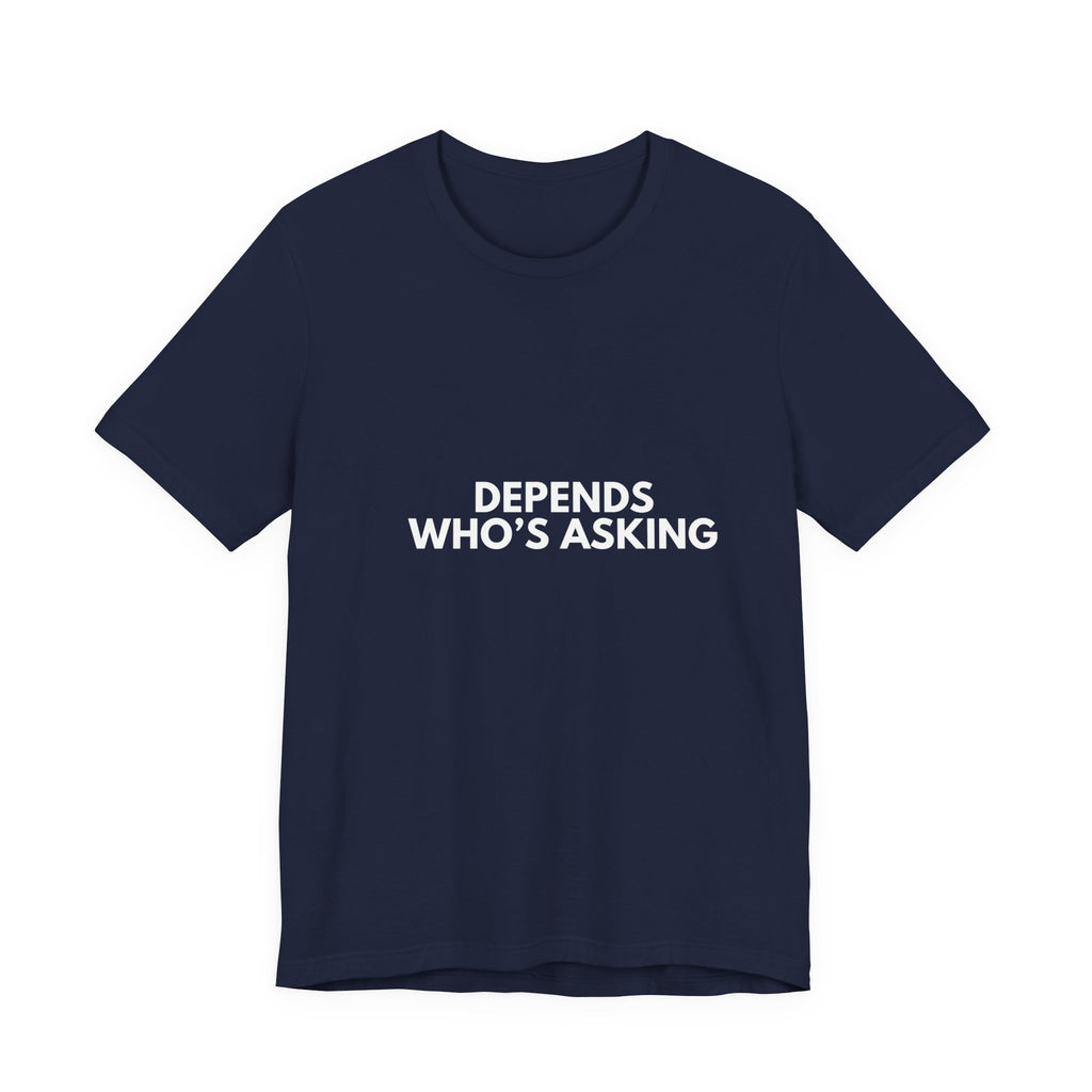 Depends Who's Asking | Dry Wit Co. Collection