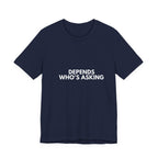 Depends Who's Asking | Dry Wit Co. Collection