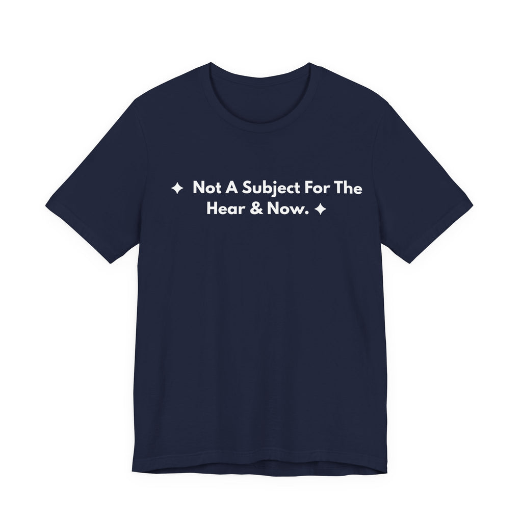 Not A Subject For The Hear & Now. | Off The Cuff