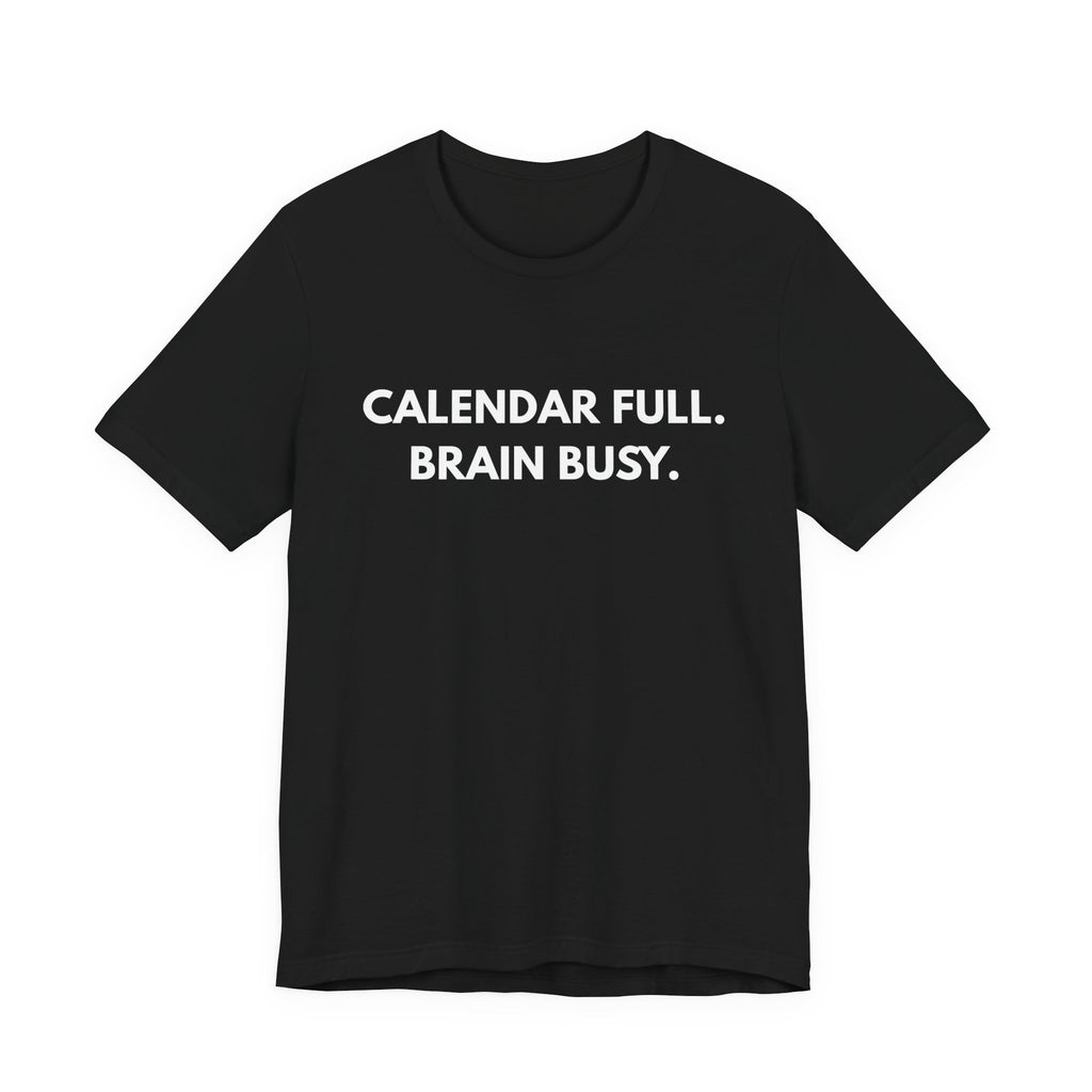 Calendar Full.  Brain Busy. | Dry Wit Co.