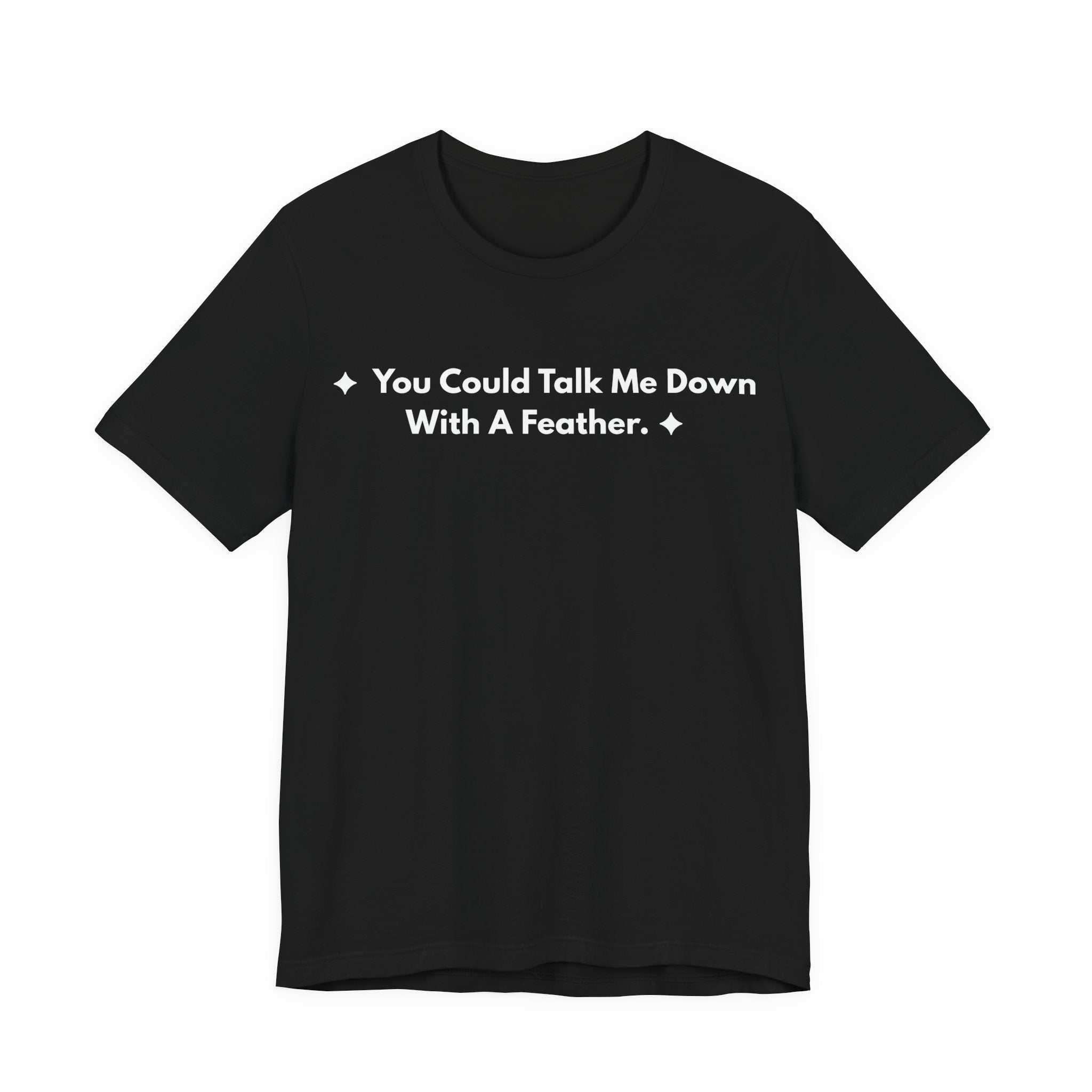 You Could Talk Me Down With A Feather. | Off The Cuff