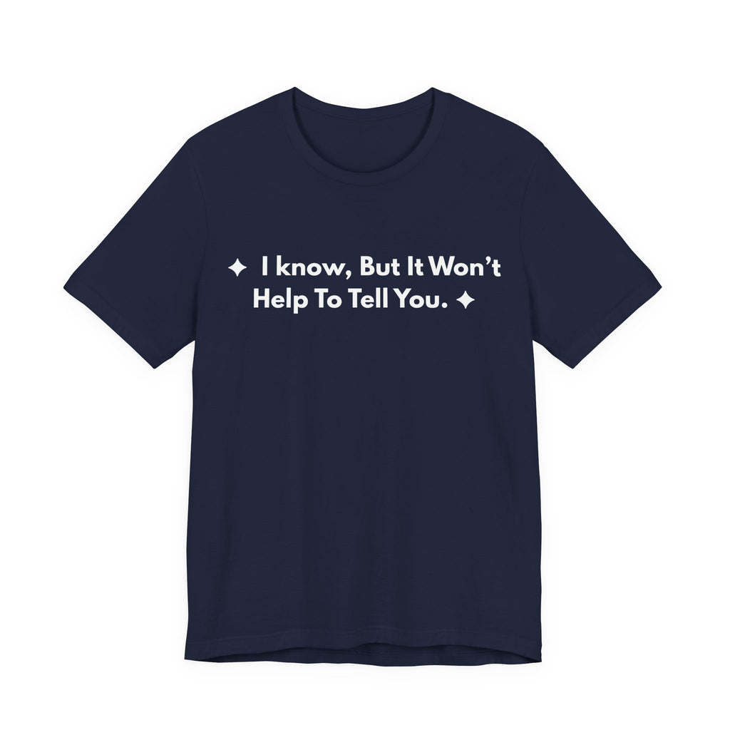 I Know, But It Won't Help To Tell You. | Off The Cuff