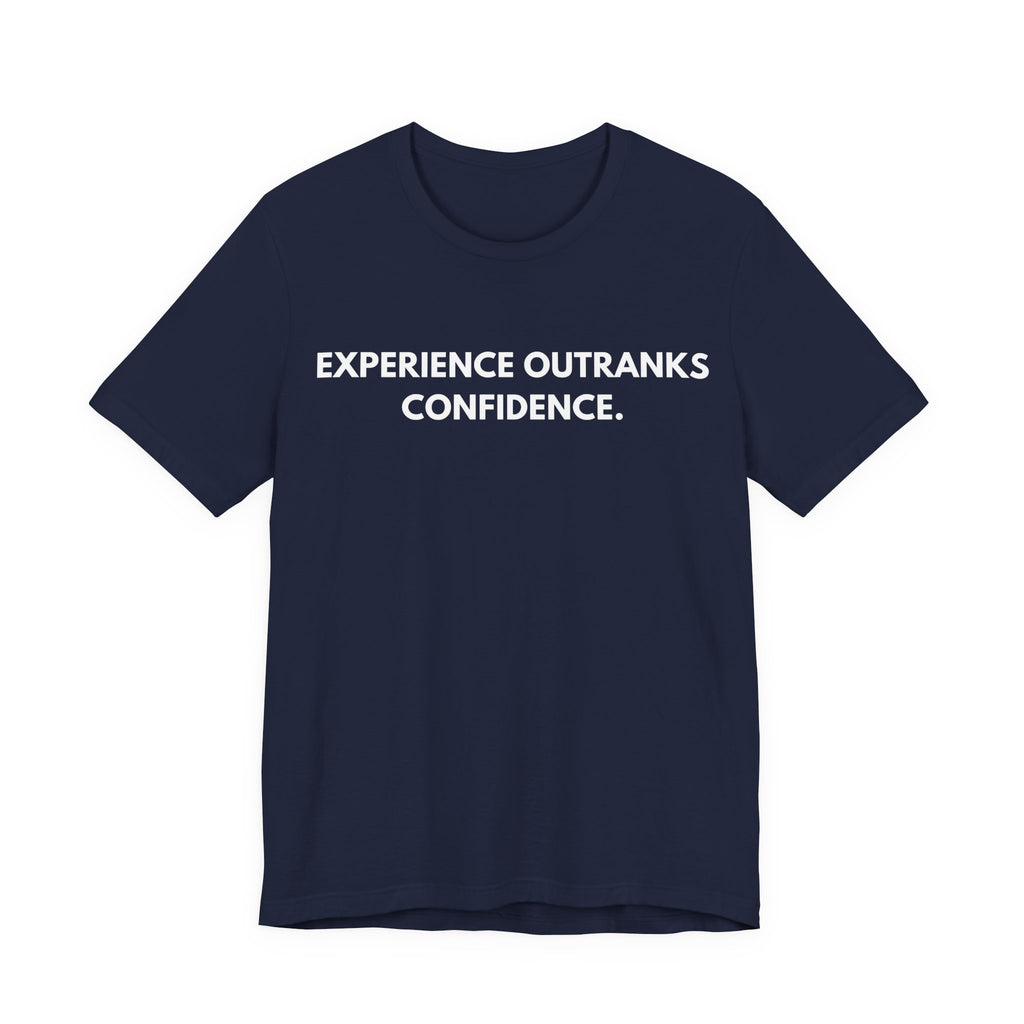 Experience Outranks Confidence. | Dry Wit Co.