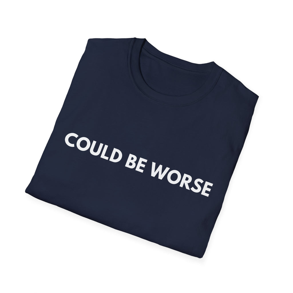 Could Be Worse | Dry Wit Co. — Lightweight