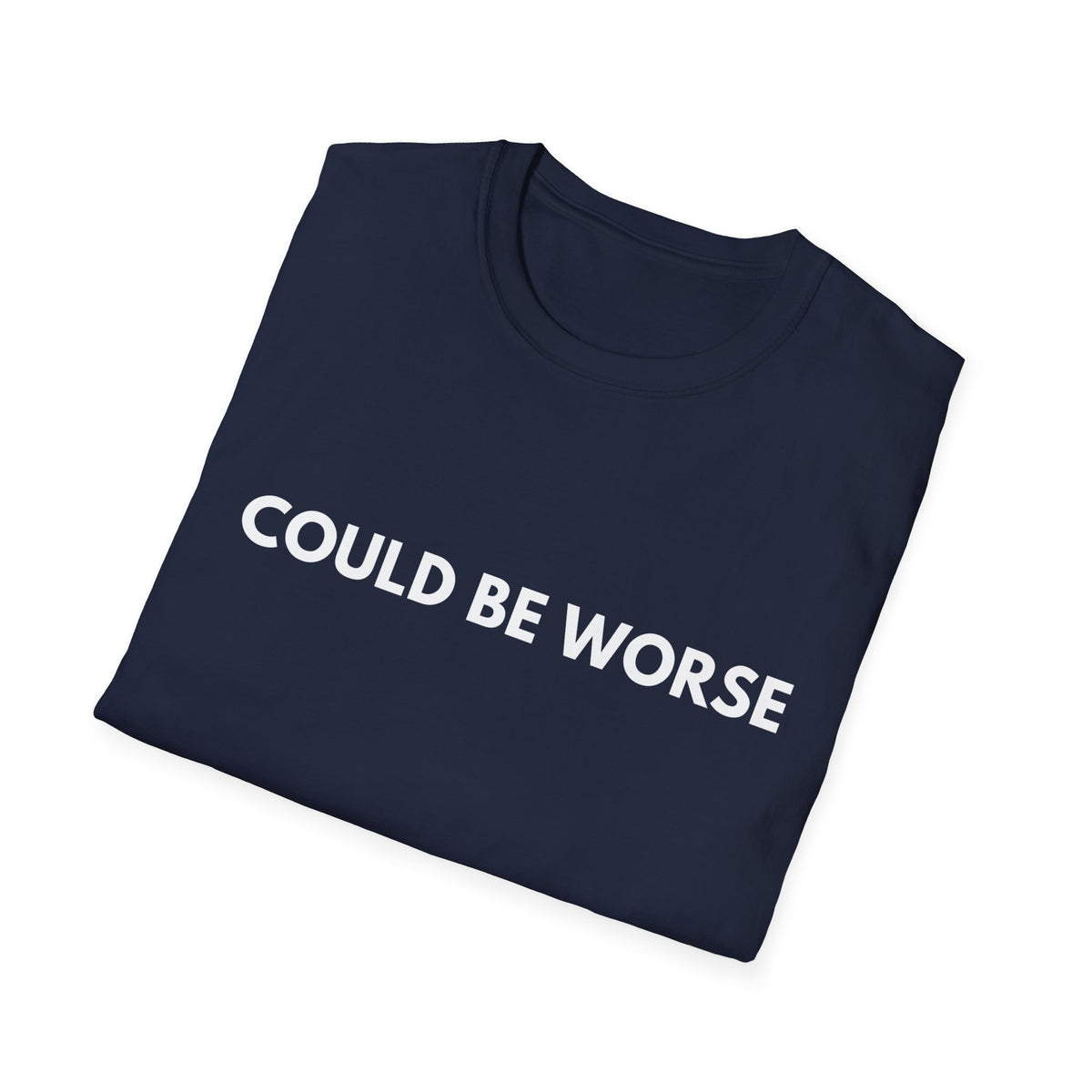 Could Be Worse | Dry Wit Co. — Lightweight