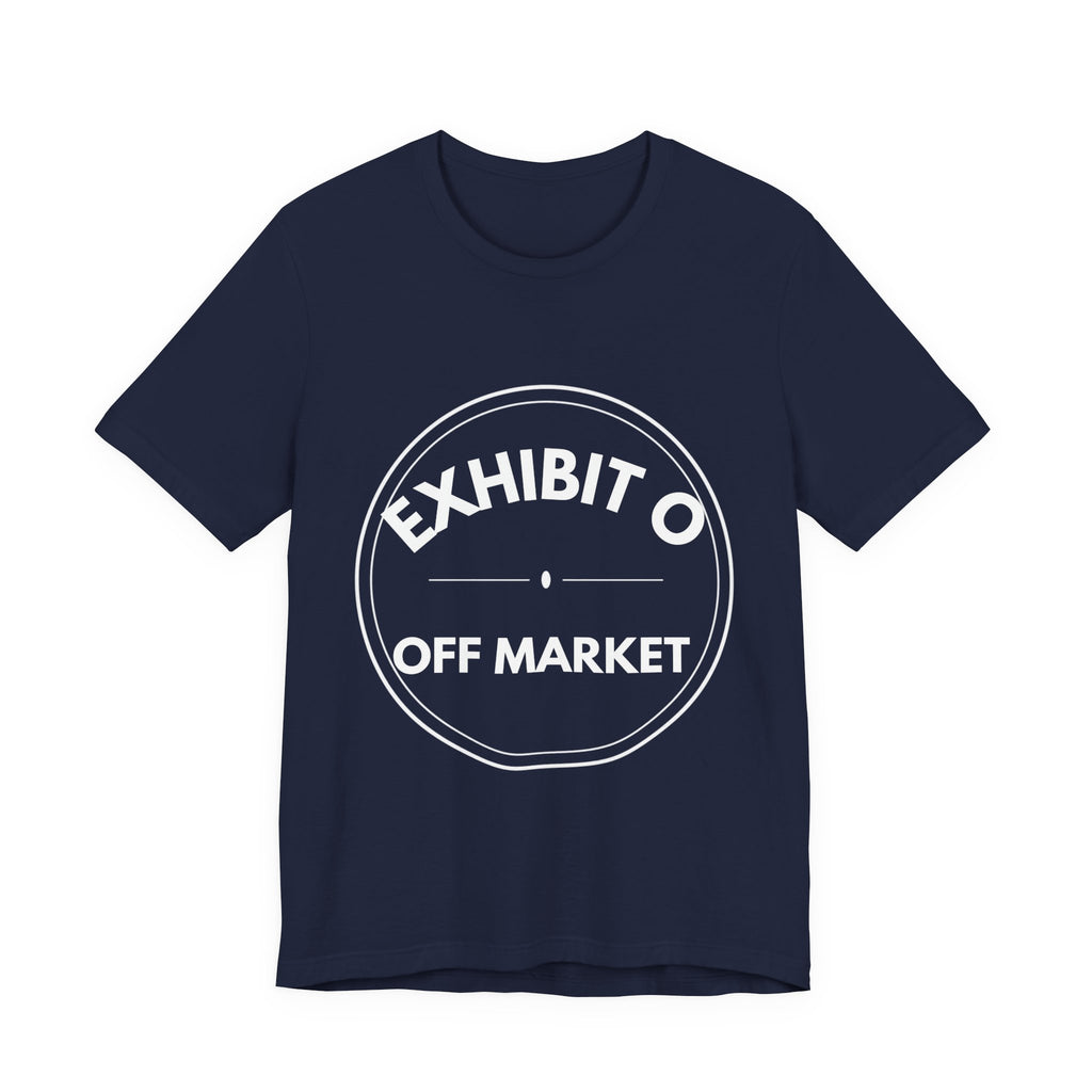 Exhibit O: Off Market | Exhibit Series