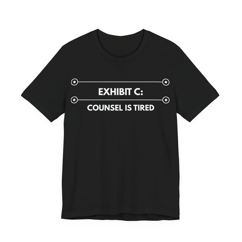 Counsel Is Tired | Exhibit Line Series
