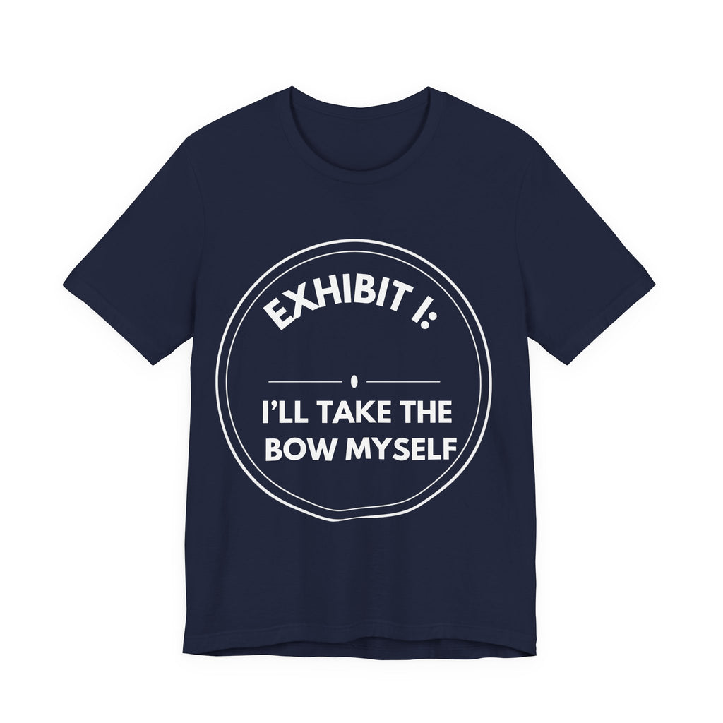 Exhibit I: I'll Take The Bow Myself | Exhibit Series