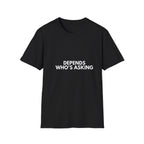 Depends Who's Asking | Dry Wit Co. — Lightweight