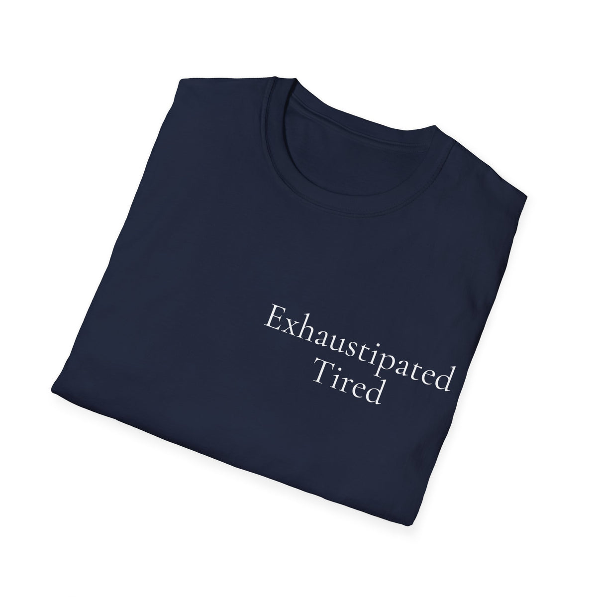 Exhaustipated Tired | Signature Collection — Lightweight