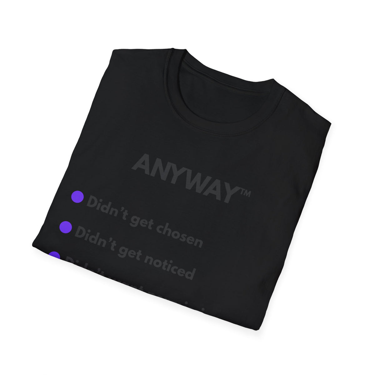 ANYWAY.™ Didn't Get Chosen | Coulda. — Lightweight