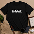 Suck. It. Up. Buttercup. | Dry Wit Co.
