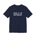 Clause & Effect™ | Suck. It. Up. Buttercup. | Dry Wit Co. Collection