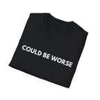 Could Be Worse | Dry Wit Co. — Lightweight
