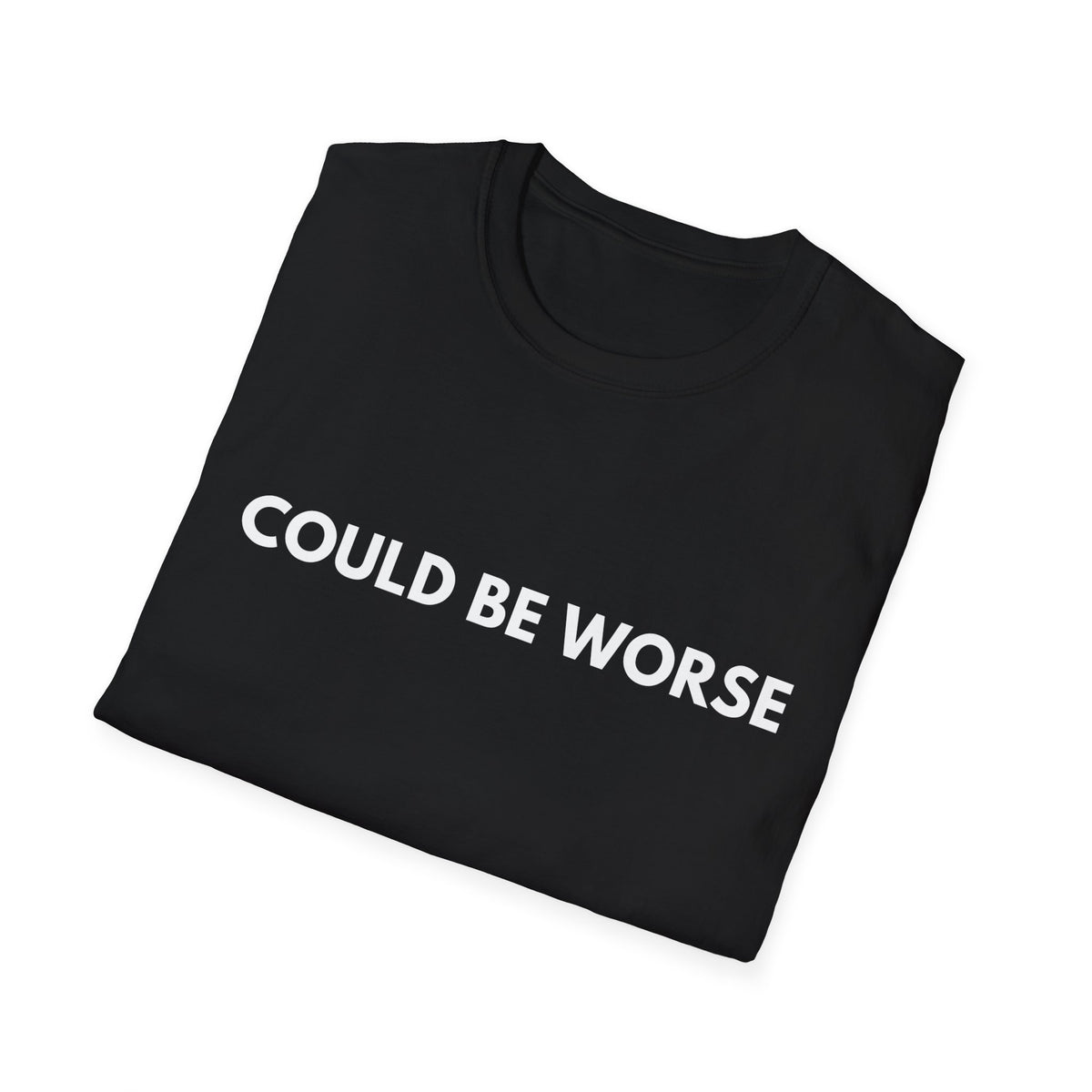 Could Be Worse | Dry Wit Co. — Lightweight