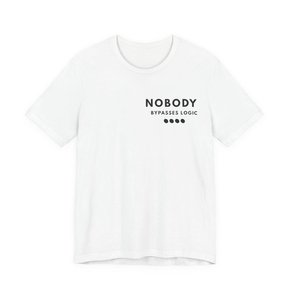 Nobody Bypasses Logic | Nobody Series