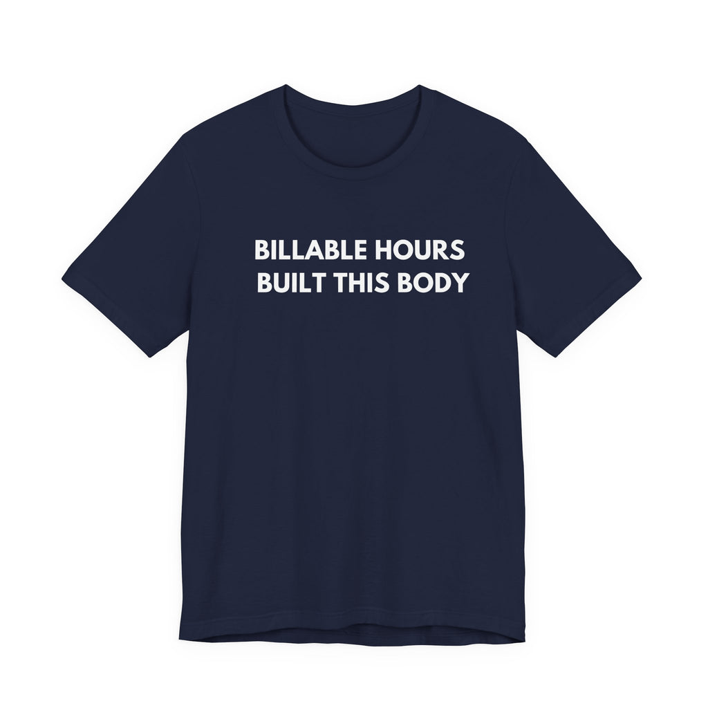 Billable Hours Built This Body. | Dry Wit Co.