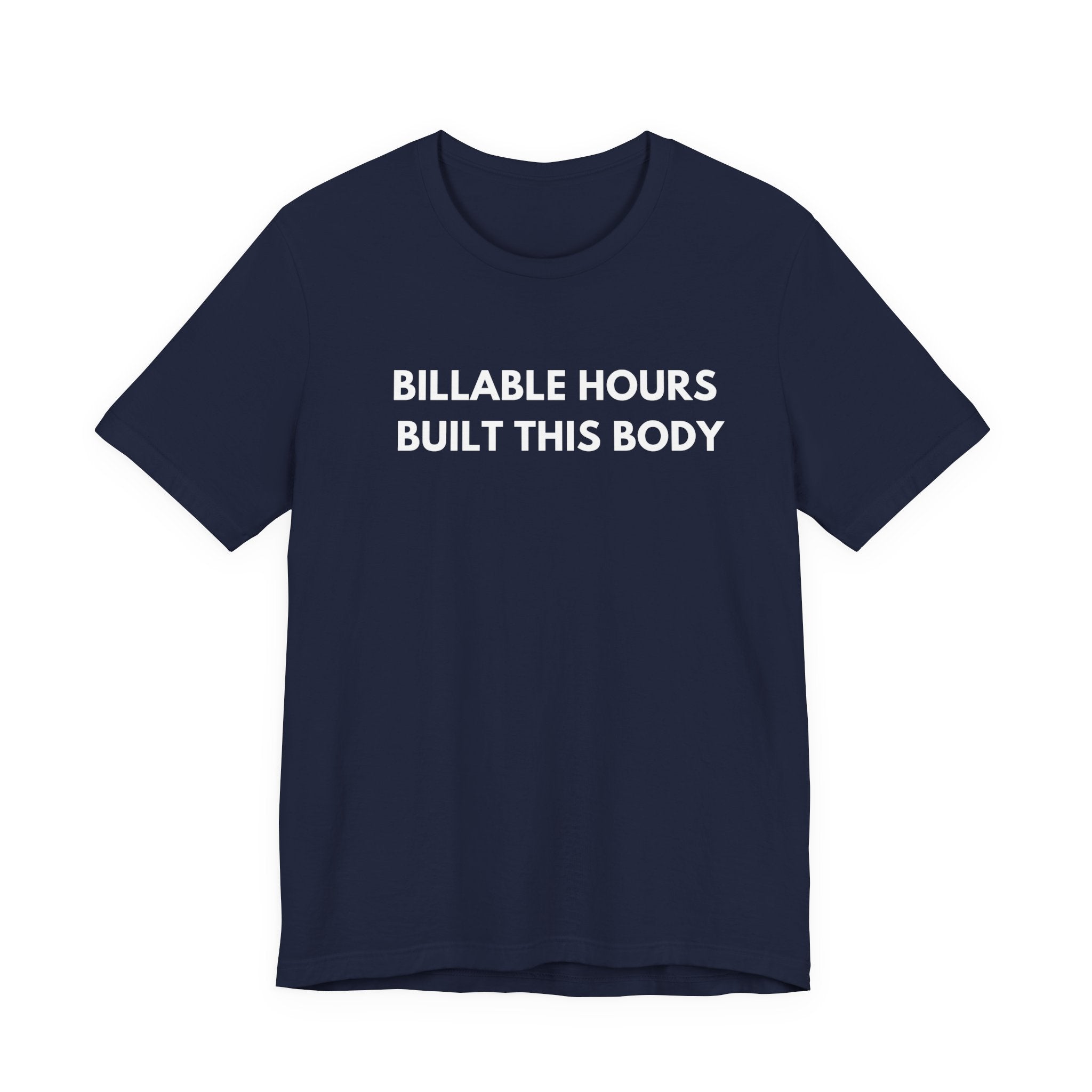Billable Hours Built This Body. | Dry Wit Co.