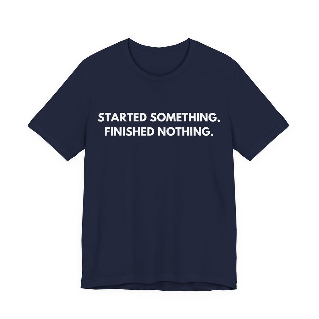 Clause & Effect™ | Started Something. Finished Nothing. | Dry Wit Co. Collection