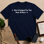 Not A Subject For The Hear & Now. | Off The Cuff