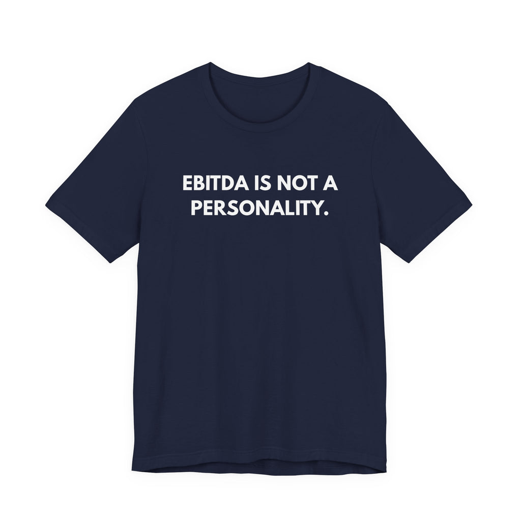 EBITDA Is Not A Personality. | Dry Wit Co.