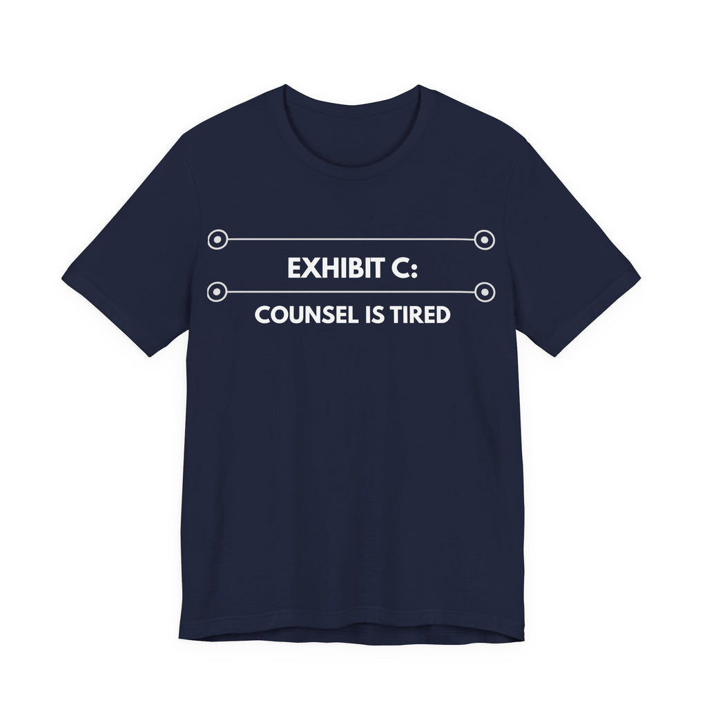 Counsel Is Tired | Exhibit Line Series