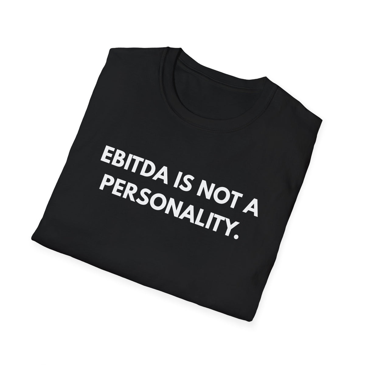 EBITDA Is Not A Personality. | Dry Wit Co. — Lightweight