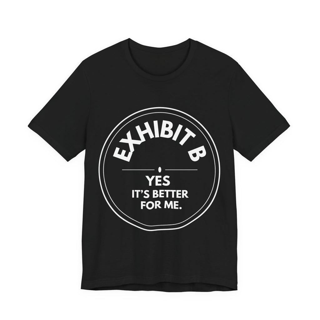 Exhibit B: Yes. It's Better For Me. | Exhibit Series