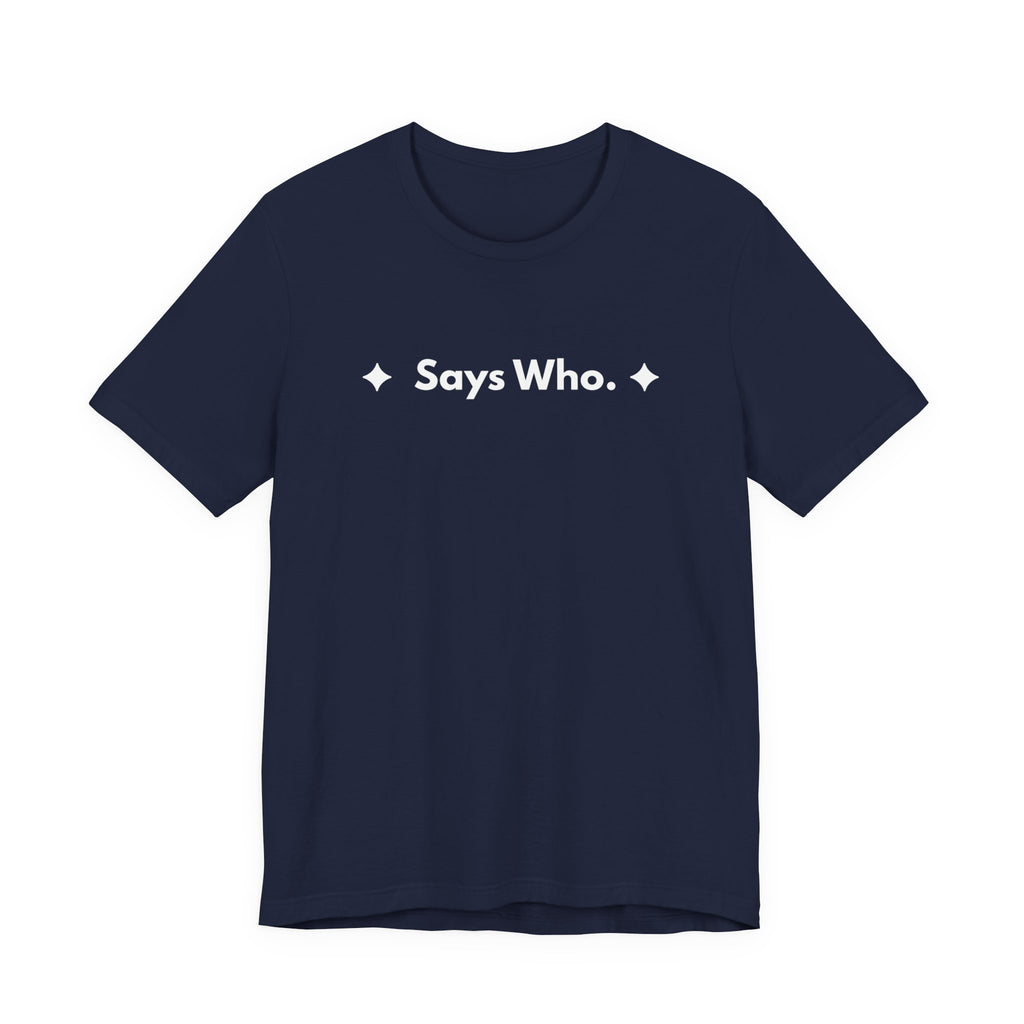Says Who. | Off The Cuff