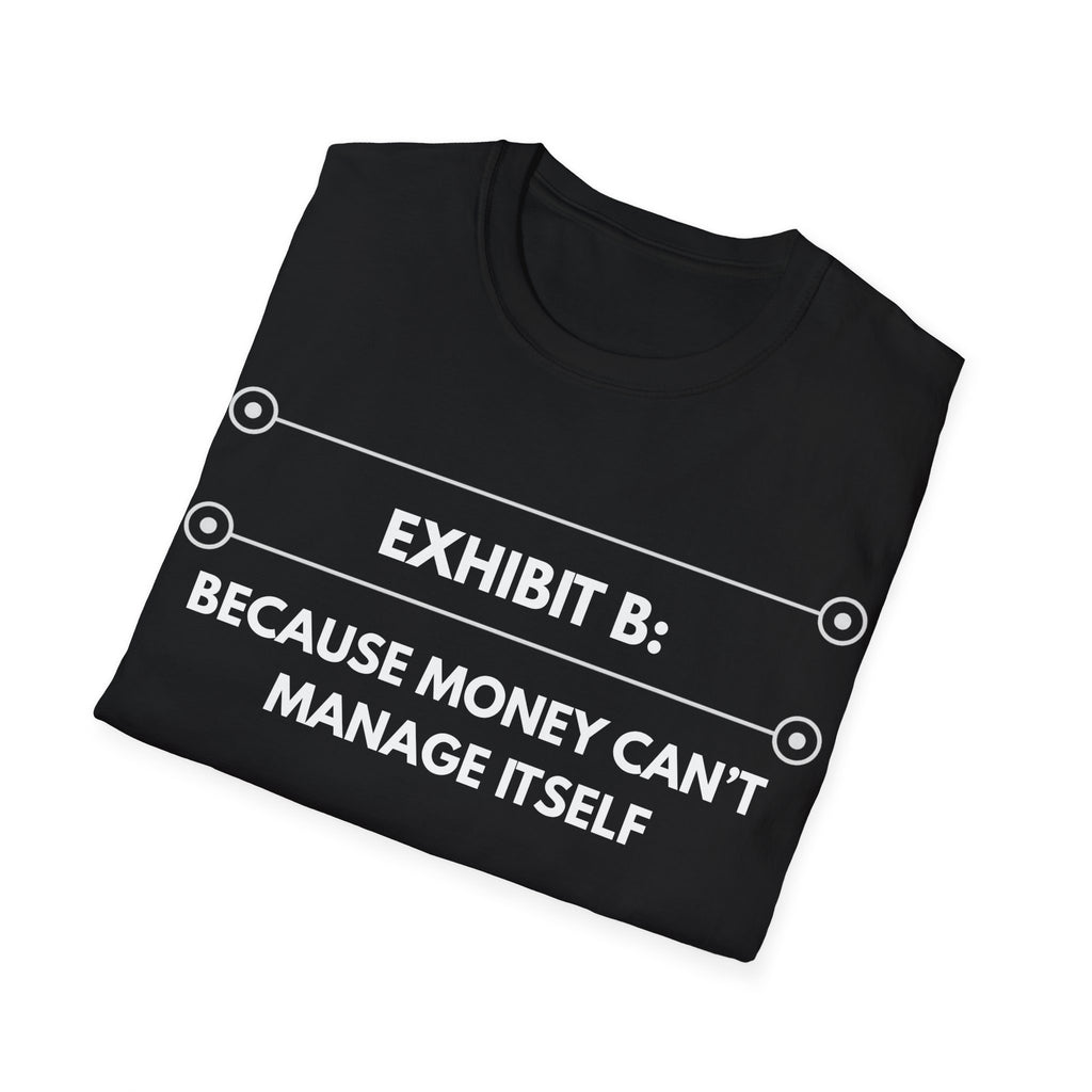 Because Money Can't Manage Itself | Exhibit Line Series — Lightweight