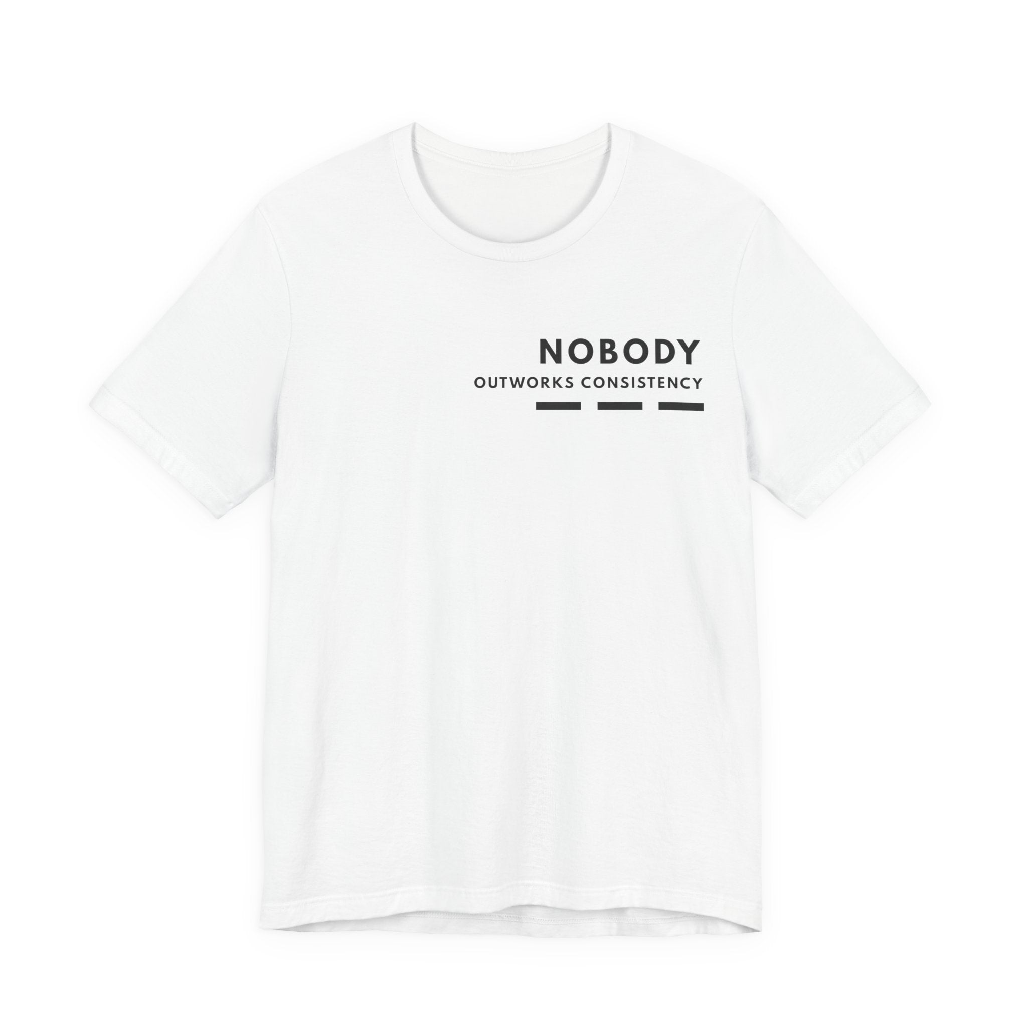 Nobody Outworks Consistency | Nobody Series