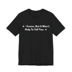 I Know, But It Won't Help To Tell You. | Off The Cuff