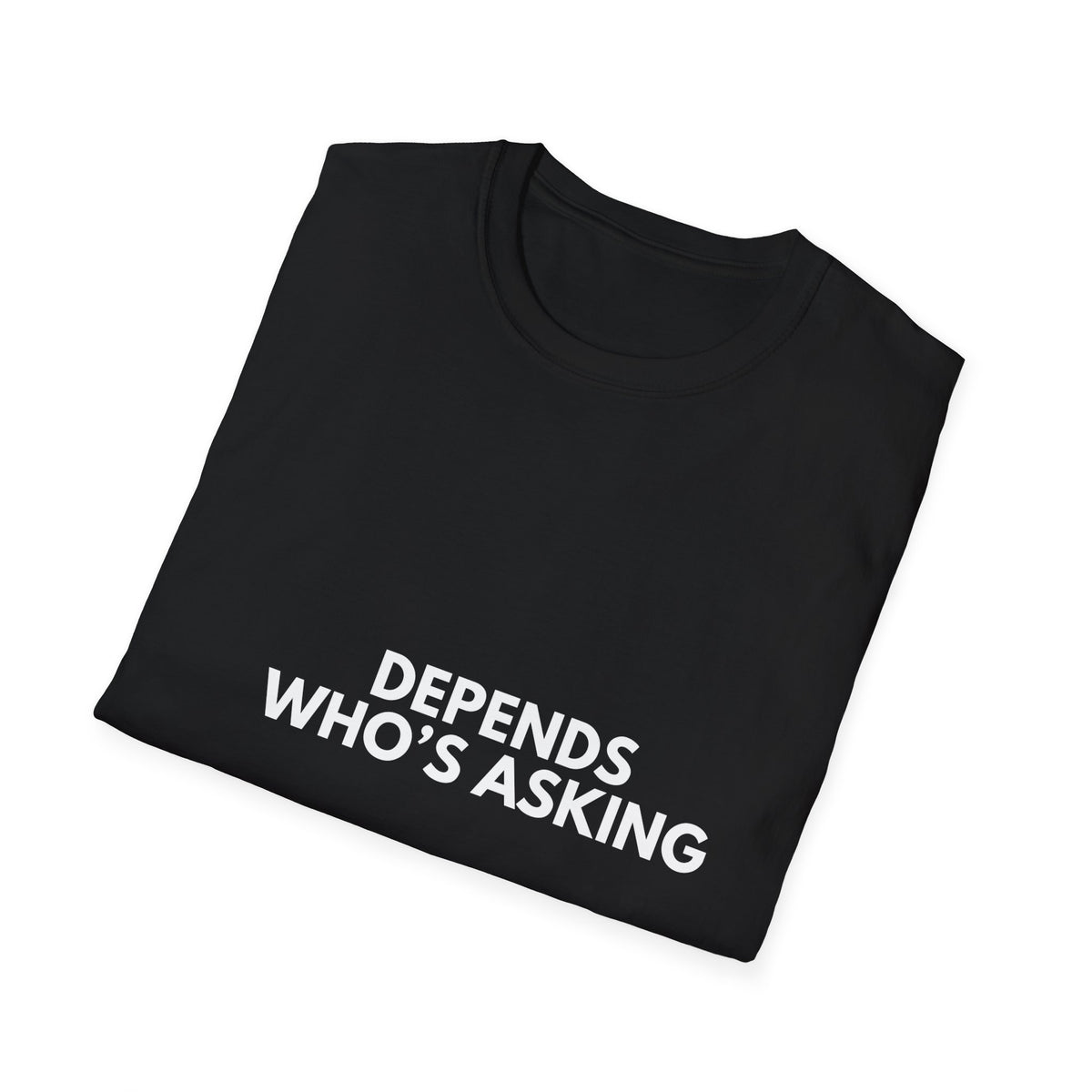 Depends Who's Asking | Dry Wit Co. — Lightweight