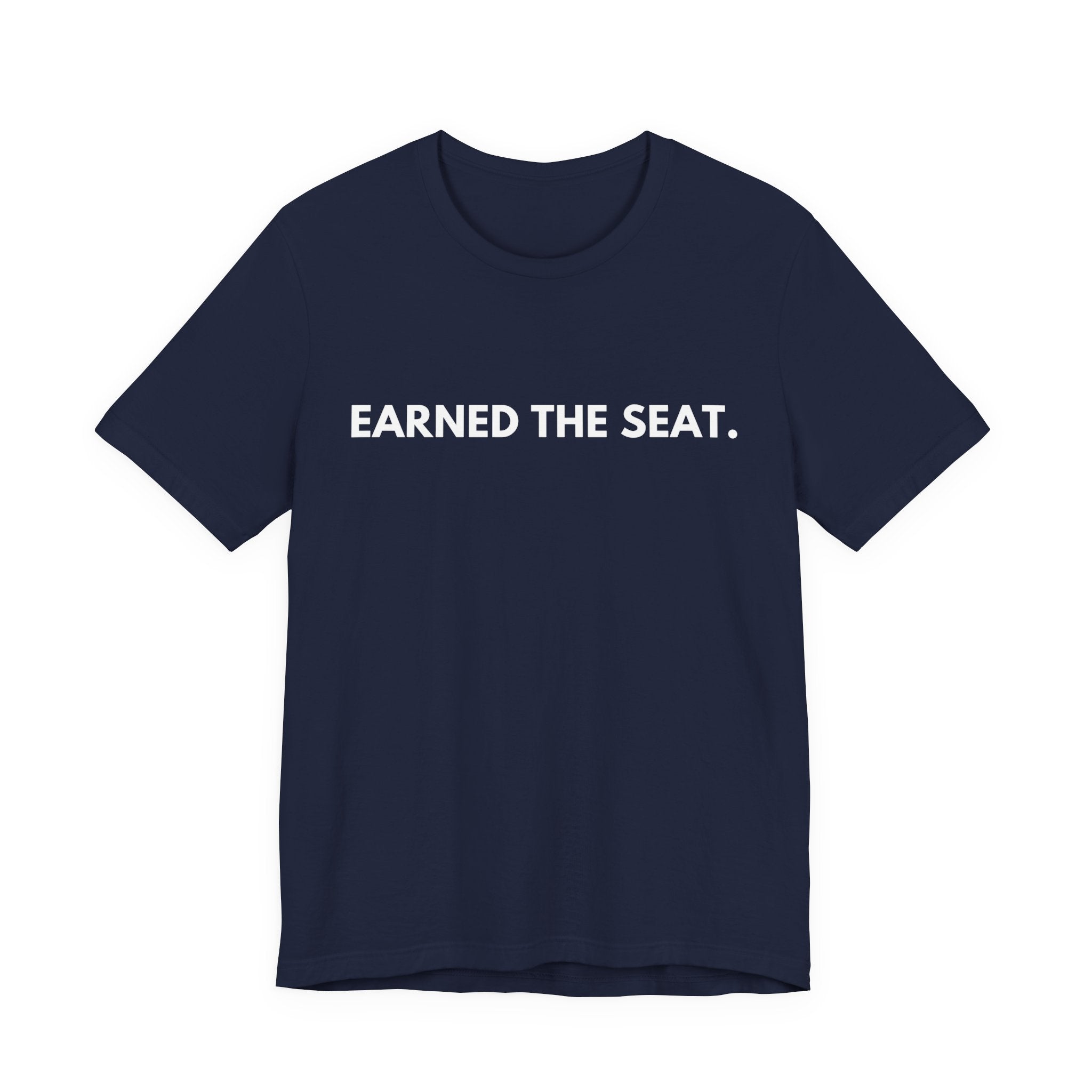 Earned The Seat. | Dry Wit Co.