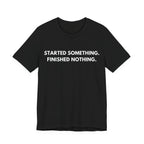 Clause & Effect™ | Started Something. Finished Nothing. | Dry Wit Co. Collection