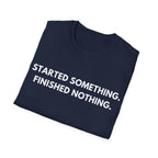 Started Something. Finished Nothing. | Dry Wit Co. — Lightweight