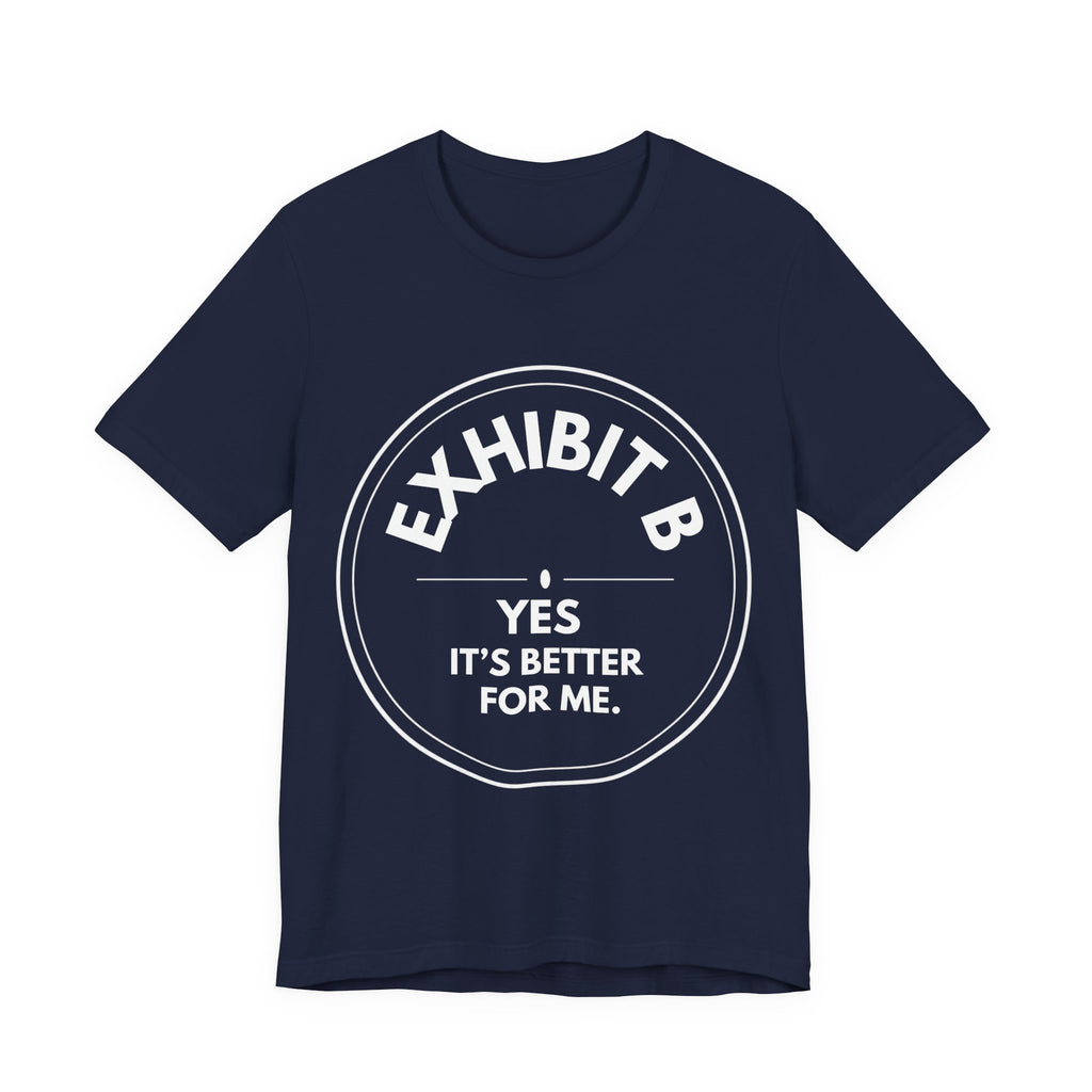 Exhibit B: Yes. It's Better For Me. | Exhibit Series