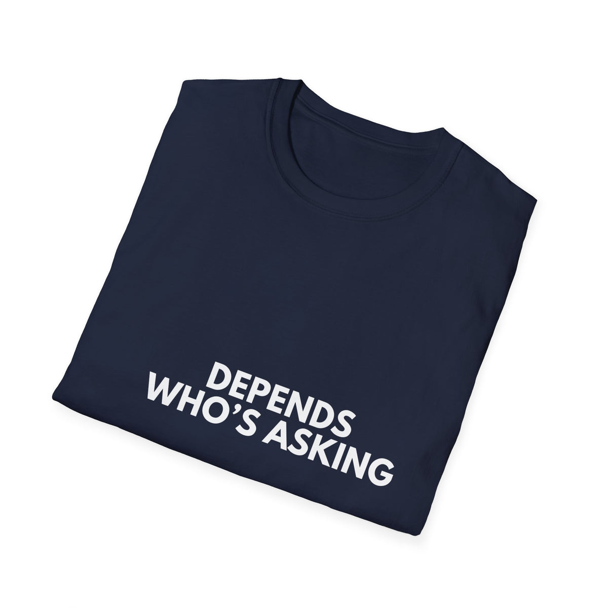 Depends Who's Asking | Dry Wit Co. — Lightweight