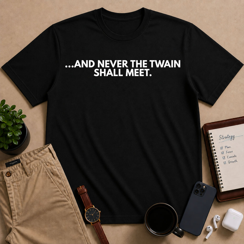 And Never The Twain Shall Meet | IYKYK