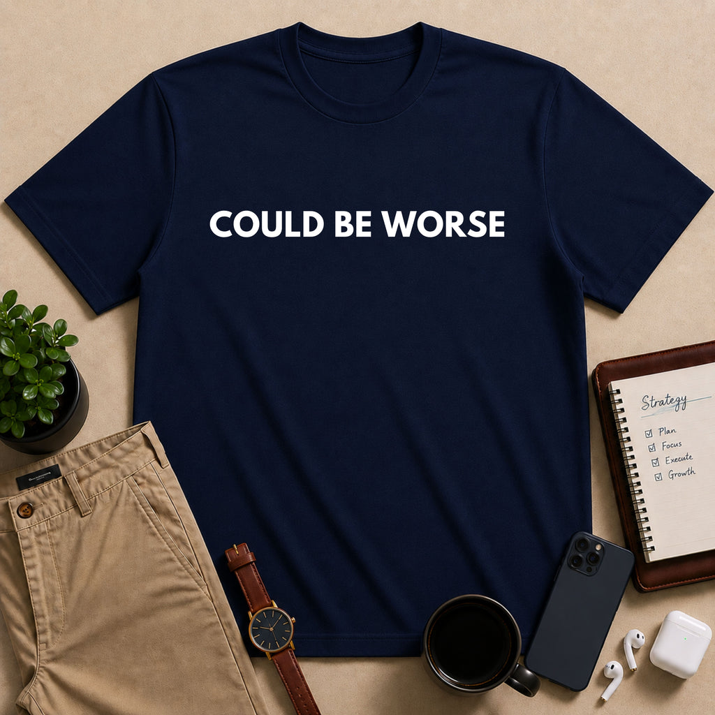 Could Be Worse | Dry Wit Co.