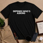Depends Who's Asking | Dry Wit Co.