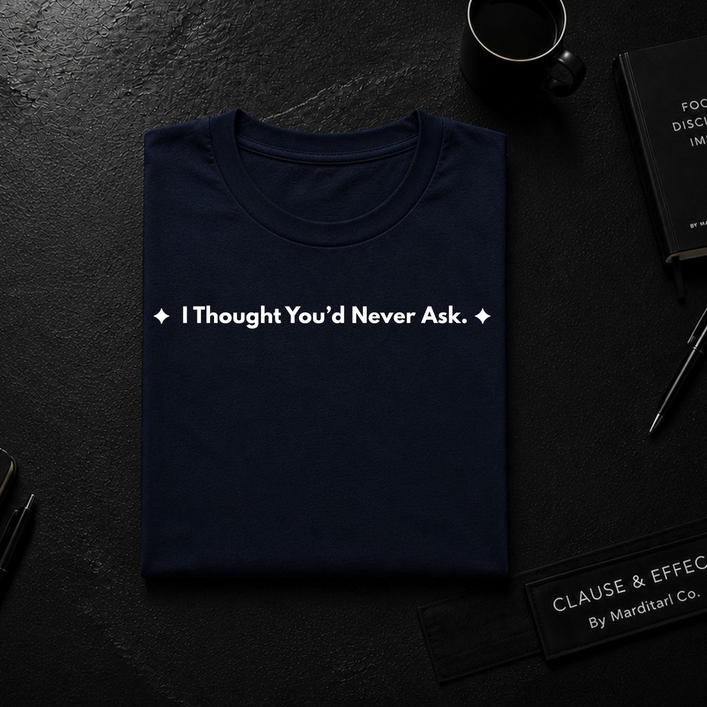 I Thought You'd Never Ask. | Off The Cuff