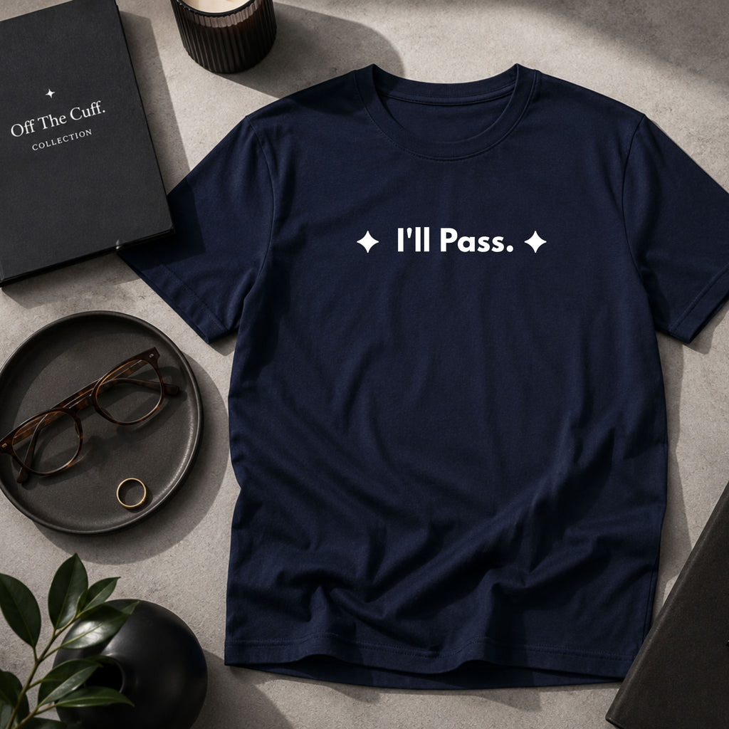 I'll Pass. | Off The Cuff