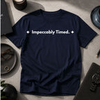 Impeccably Timed. | Off The Cuff