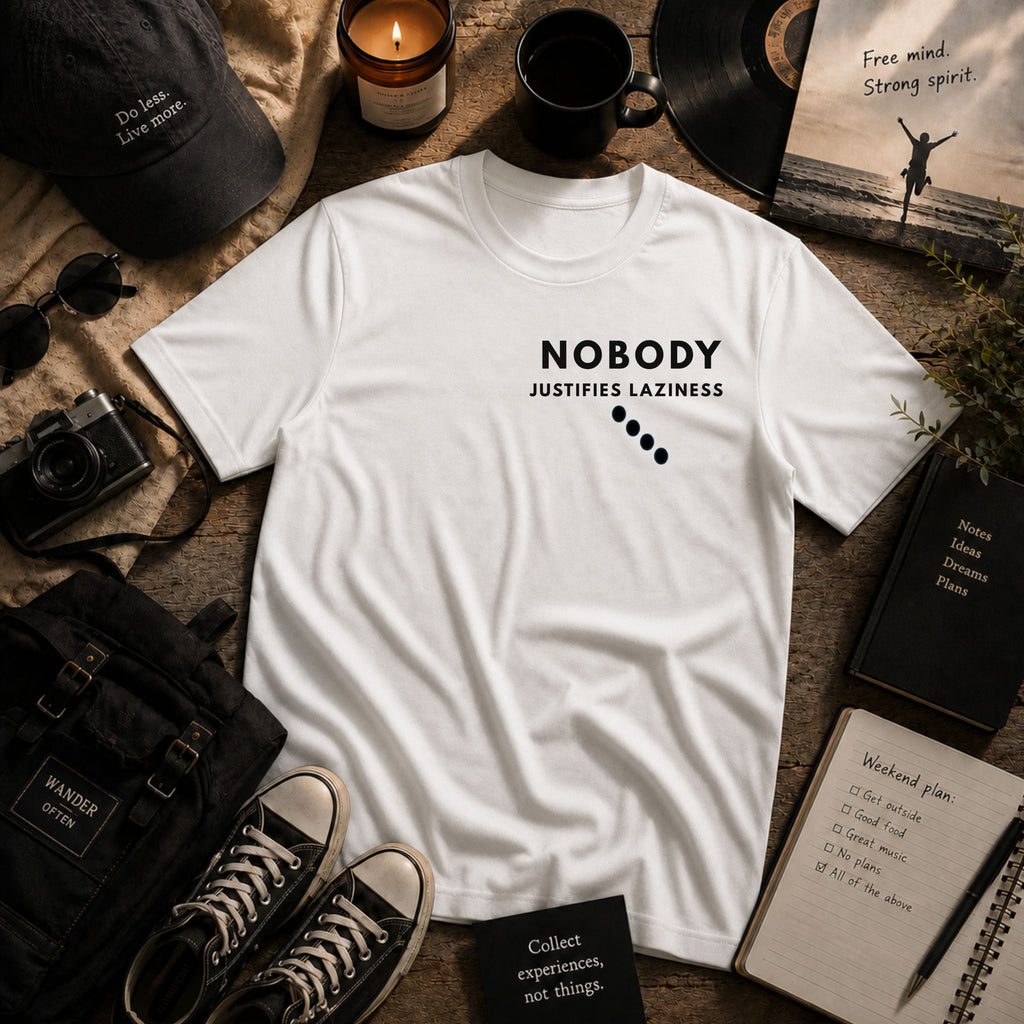 Nobody Justifies Laziness | Nobody Series