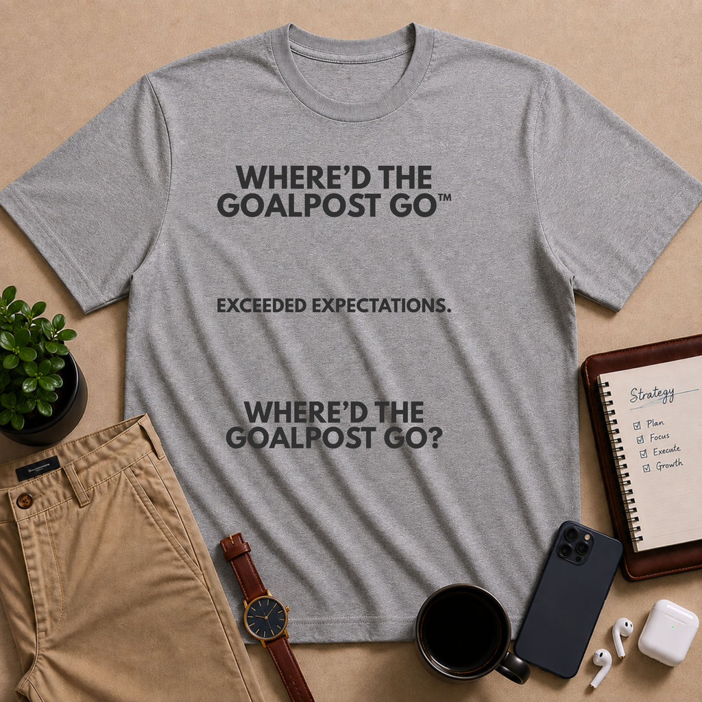 Where'd The Goal Post Go™ Exceeded Expect. | IYKYK