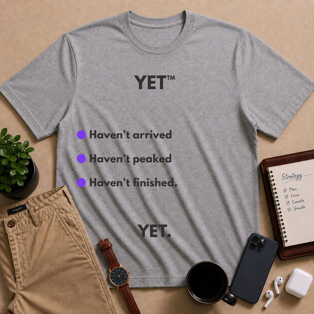 YET.™ Haven't Arrived | Coulda.