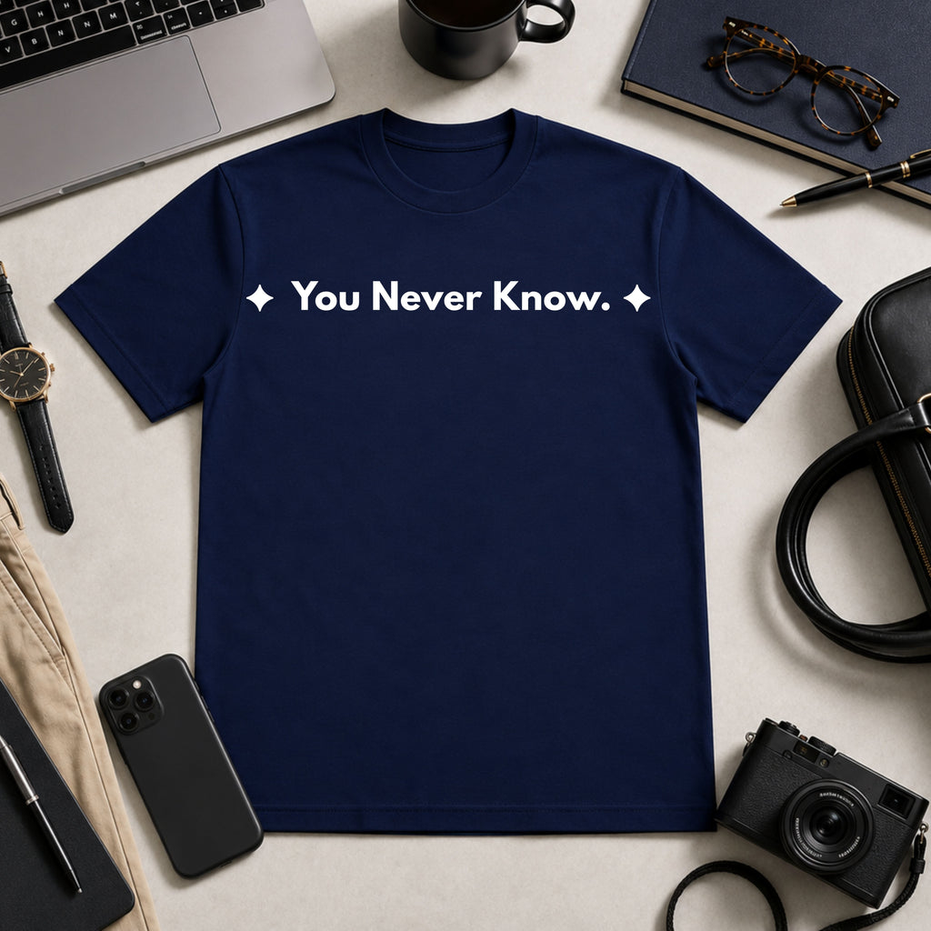 You Never Know. | Off The Cuff