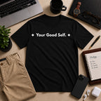Your Good Self. | Off The Cuff